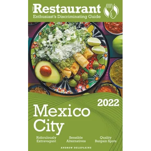 2022 Mexico City - The Restaurant Enthusiast's Discriminating Guide - Paperback