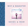 Why a Daughter Needs a Mom - Hardcover