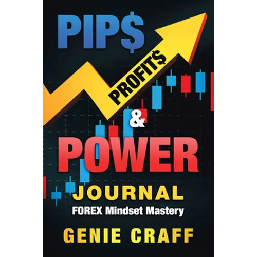 Pip$ Profit$ & Power Journal: Forex Mindset Mastery - Paperback