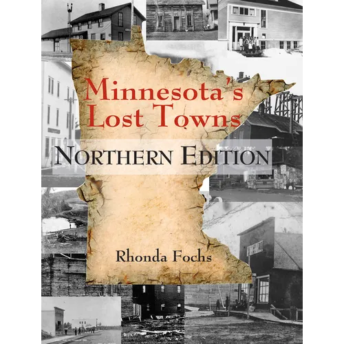 Minnesota's Lost Towns Northern Edition - Paperback