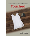 Complexities of Human Emotions: Touched: Touched - Paperback