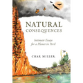 Natural Consequences: Intimate Essays for a Planet in Peril - Paperback