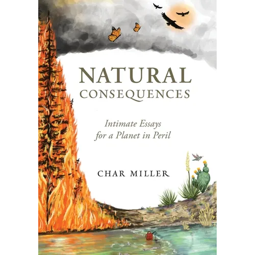Natural Consequences: Intimate Essays for a Planet in Peril - Paperback