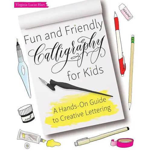 Fun and Friendly Calligraphy for Kids: A Hands-On Guide to Creative Lettering - Paperback