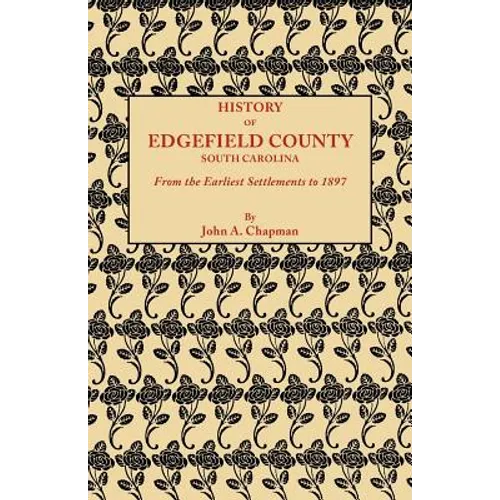 History of Edgefield County [South Carolina], from the Earliest Settlements to 1897
