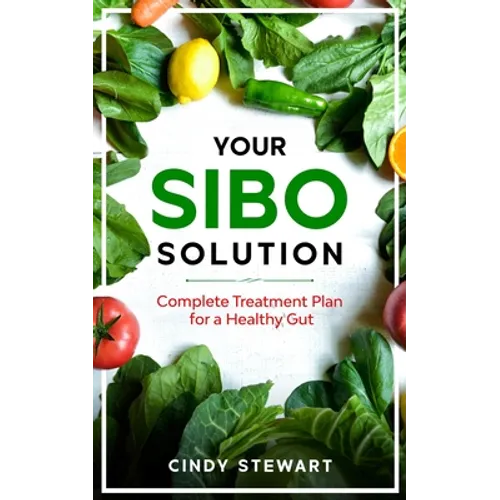 Your SIBO Solution: Complete Treatment Plan for a Healthy Gut - Paperback