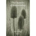 The Opposite of Remembering - Paperback