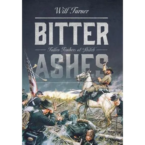 Bitter Ashes: Fallen Timbers at Shiloh