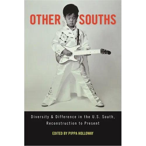 Other Souths: Diversity and Difference in the U.S. South, Reconstruction to Present