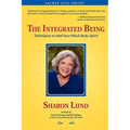 The Integrated Being: Techniques to Heal Your Mind-Body-Spirit - Paperback