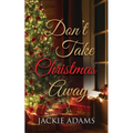 Don't Take Christmas Away - Paperback