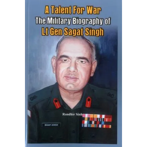 A Talent for War: The Military Biography of LT Gen Sagat Singh - Paperback