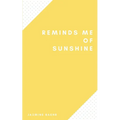 Reminds Me of Sunshine - Paperback