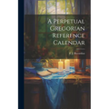 A Perpetual Gregorian Reference Calendar - Paperback
