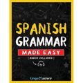 Spanish Grammar Made Easy: A Comprehensive Workbook To Learn Spanish Grammar For Beginners (Audio Included) - Paperback