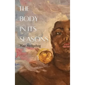 The Body in Its Seasons - Paperback