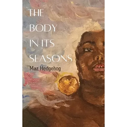 The Body in Its Seasons - Paperback
