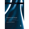 Respect-Focused Therapy: Honoring Clients through the Therapeutic Relationship and Process - Paperback