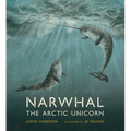 Narwhal: The Arctic Unicorn - Hardcover