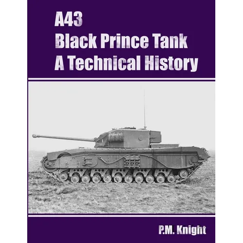 A43 Black Prince Tank A Technical History - Paperback