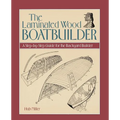 The Laminated Wood Boatbuilder: A Step-By-Step Guide for the Backyard Builder - Paperback