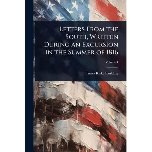 Letters From the South, Written During an Excursion in the Summer of 1816