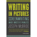 Writing in Pictures: Screenwriting Made (Mostly) Painless - Paperback