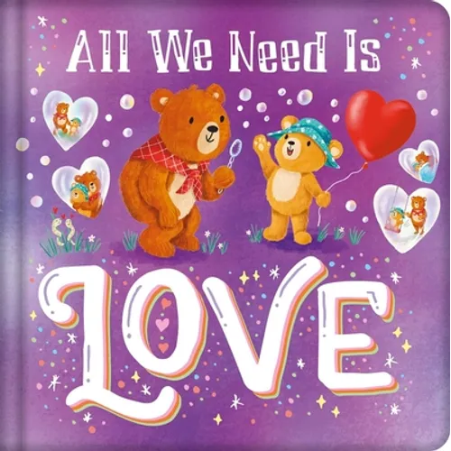 All We Need Is Love: Padded Board Book - Board Book