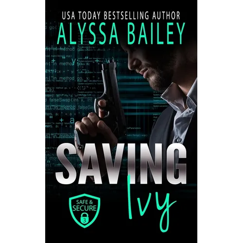 Saving Ivy: (Safe and Secure Book 3)