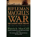 Rifleman Macgill's War: A Soldier of the London Irish During the Great War in Europe Including the Amateur Army, the Red Horizon & the Great P