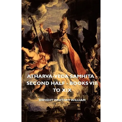 Atharva-Veda Samhita - Second Half - Books VIII to XIX - Hardcover