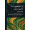 The Horse of America in His Derivation, History, and Development
