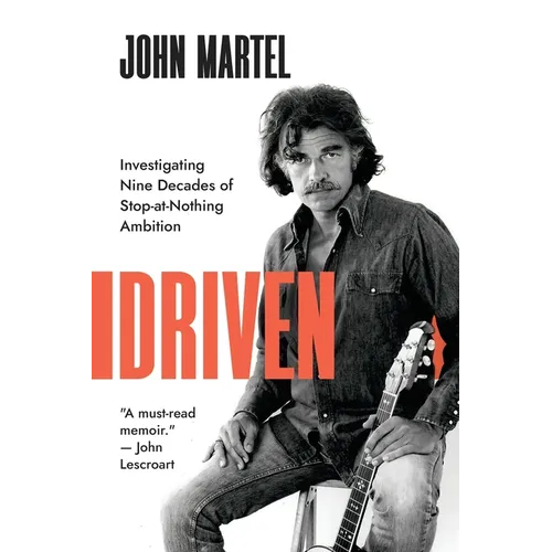Driven: Investigating Nine Decades of Stop-at-Nothing Ambition - Paperback