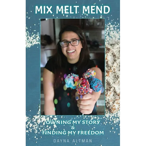Mix, Melt, Mend: Owning my Story & Finding my Freedom - Paperback