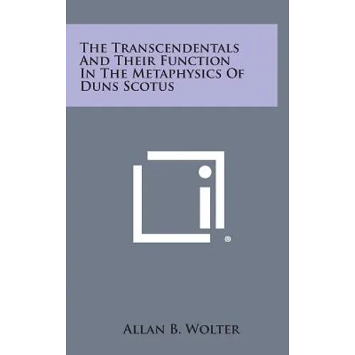 The Transcendentals and Their Function in the Metaphysics of Duns Scotus - Hardcover