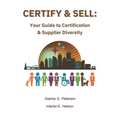 Certify & Sell: Your Guide to Certification & Supplier Diversity - Paperback