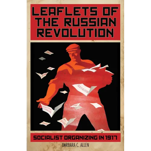 Leaflets of the Russian Revolution: Socialist Organizing in 1917