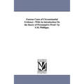 Famous Cases of Circumstantial Evidence: With An introduction On the theory of Presumptive Proof / by S.M. Phillipps.