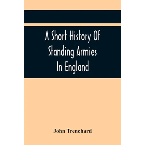 A Short History Of Standing Armies In England