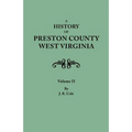 History of Preston County, West Virginia. in Two Volumes. Volume II