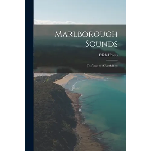 Marlborough Sounds: the Waters of Restfulness