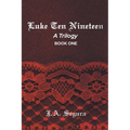 Luke Ten Nineteen: A Trilogy: Book One - Paperback