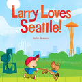 Larry Loves Seattle!: A Larry Gets Lost Book - Board Book
