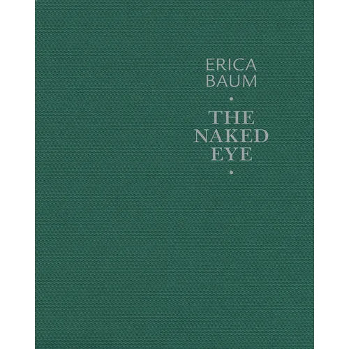 Erica Baum: The Naked Eye - Hardcover
