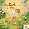 When Rabbit Was a Lion - Hardcover