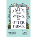 A Slide, some Swings, and Otter Things. - Paperback