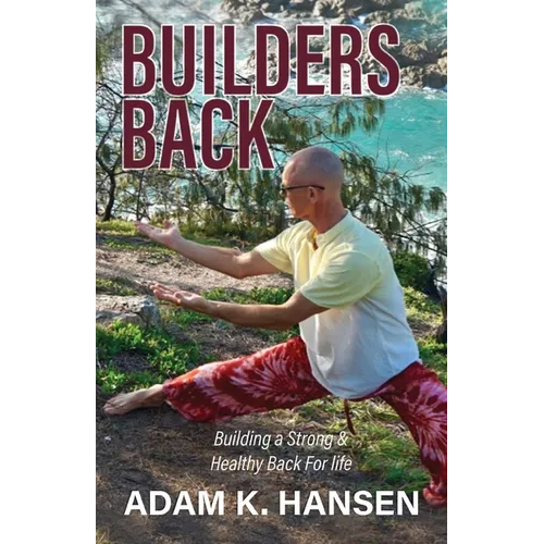 Builders Back: Building a Strong & Healthy Back For Life - Paperback
