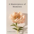 A Masterpiece of Moments - Paperback