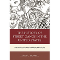 History of Street Gangs in the United States: Their Origins and Transformations