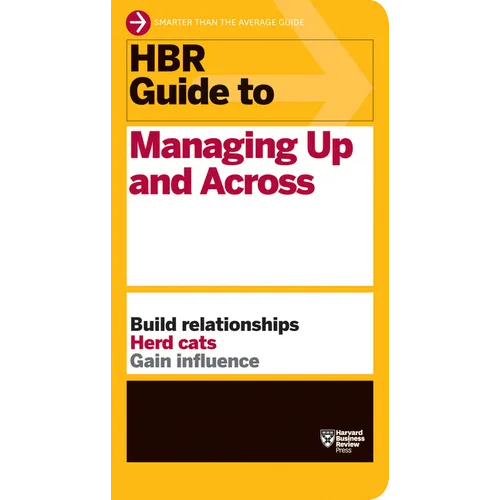 HBR Guide to Managing Up and Across (HBR Guide Series) - Paperback